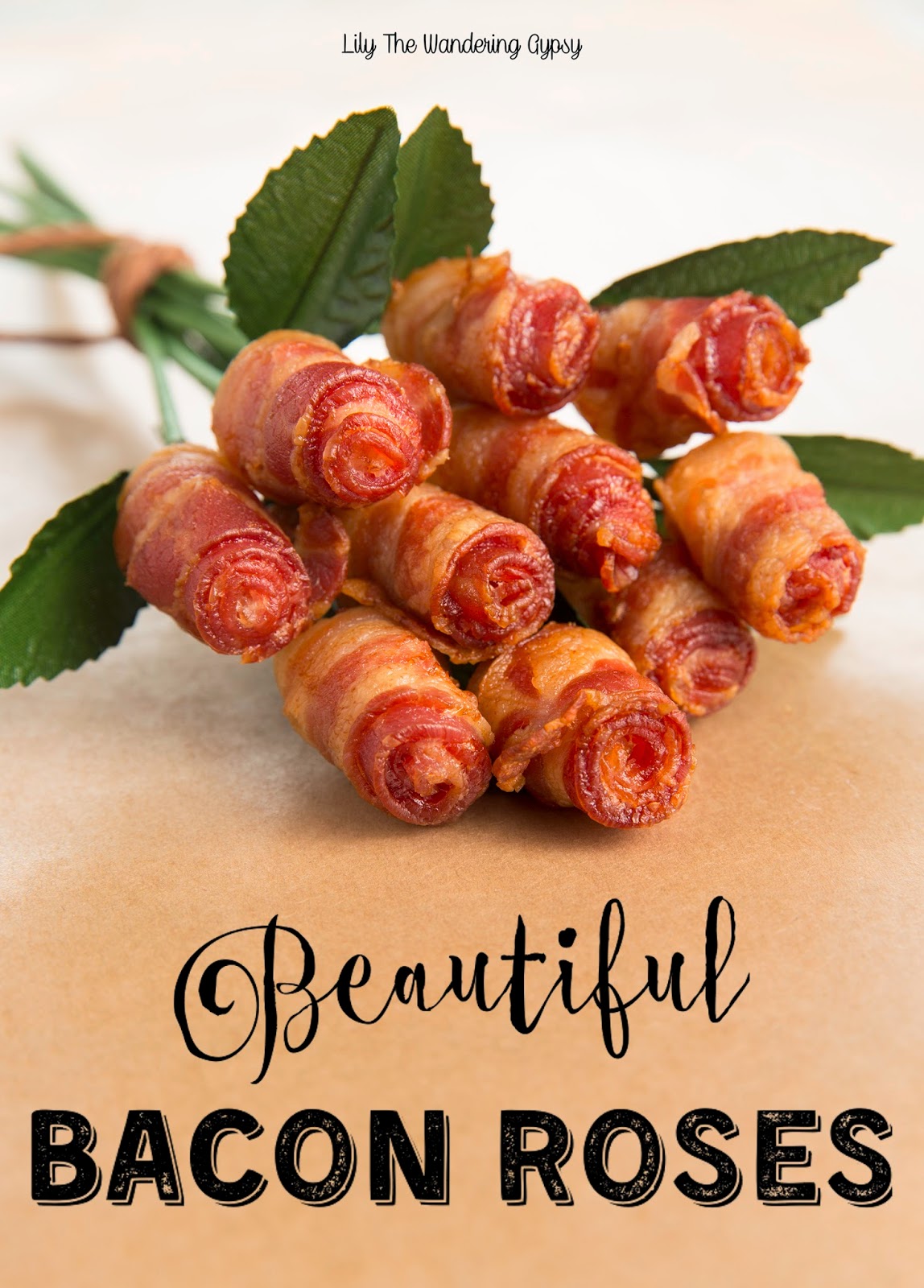 Lily The Wandering Gypsy A Bouquet Of Bacon Roses