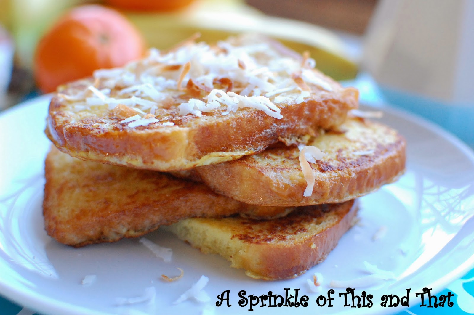 A Sprinkle of This and That Hawaiian French Toast