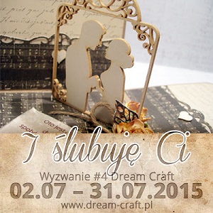 http://my-dream-craft.blogspot.com/2015/07/wyzwanie-4-i-slubuje-ci.html