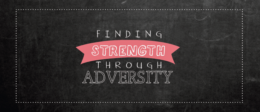 Finding Strength Through Adversity