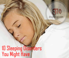 Top 10 Sleeping Disorders You Might Have Top 10 Sleeping Disorders You Might Have