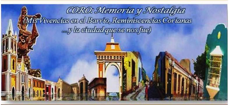 CORO:Memoria y Nostalgia, Vivencias en el Barrio,Reminiscencias y la ciudad que se nos fue