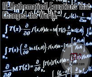 Top 10 Mathematical Equations that Changed the World Top 10 Mathematical Equations that Changed the World