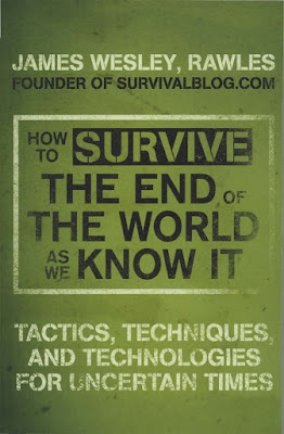 How to Survive the End of the World as We Know It by James Wesley, Rawles