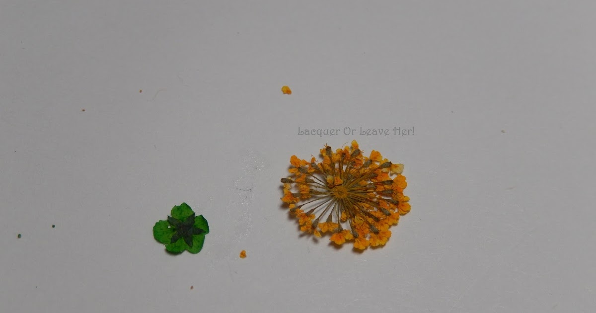 Lacquer or Leave Her! Tutorial Working with dried flowers )