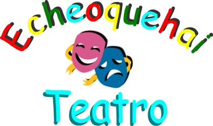 Echeoquehai - Teatro