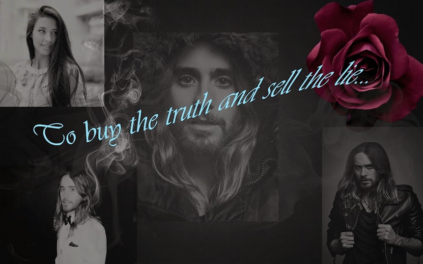 To buy the truth and sell the lie...