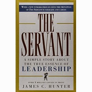 Servant Leadership By James C Hunters The