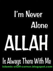 There is No God but Allah, I am never alone God is always ...