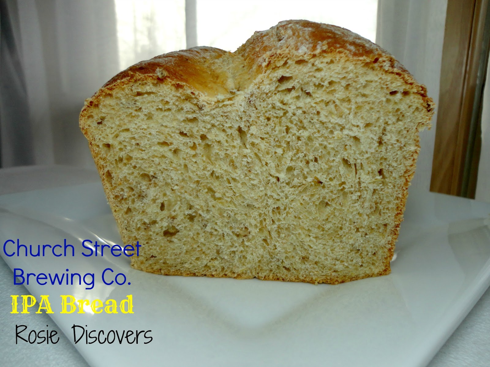 Rosie Discovers Church Street Brewery Co. Brimstone IPA Bread