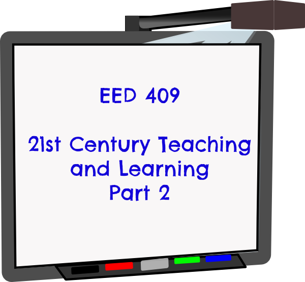 EED 409 21st Century Teaching and Learning