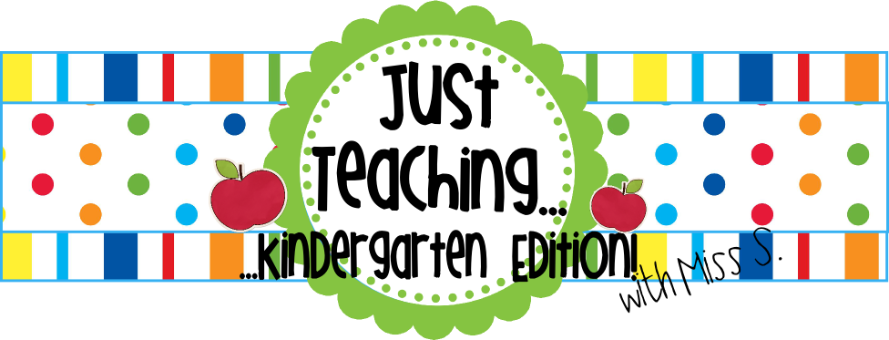 Just Teaching...Kindergarten Edition!