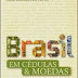 Brasil em Cédulas & Moedas - Na Visão de um Colecionar