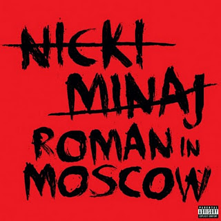 Nicki Minaj - Roman In Moscow Lyrics + Letras + Lirik + Tekst + Text + Testo + Paroles + Source: Lyrics-Video-Music.blogspot.com + Video Music Song Lyrics Nicki Minaj - Roman In Moscow