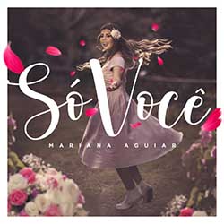 Baixar Música Só Você - Mariana Aguiar Mp3 Baixar Música Só Você - Mariana Aguiar Mp3