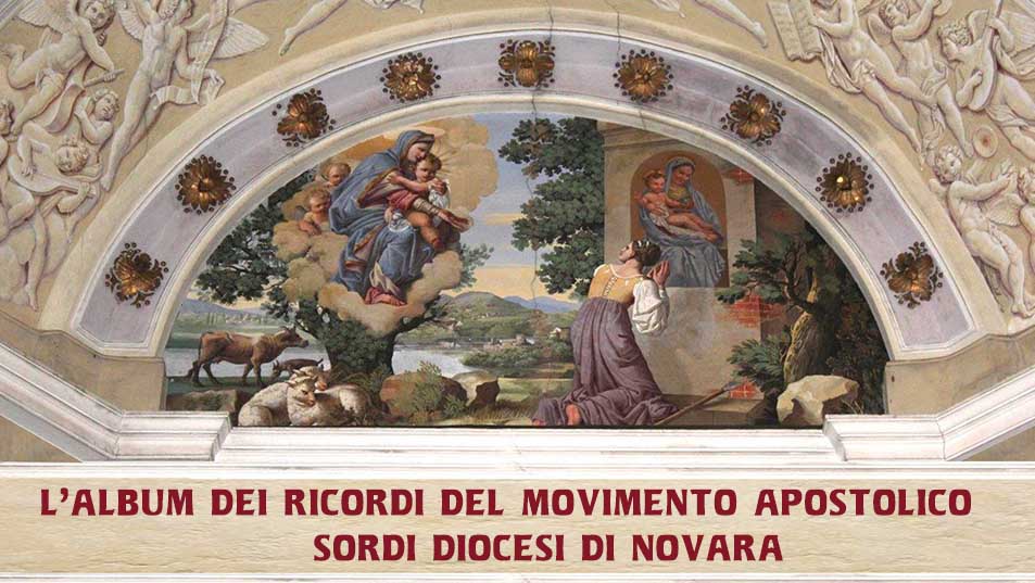 L'ALBUM DEI RICORDI DEL MOVIMENTO APOSTOLICO SORDI DIOCESI DI NOVARA 