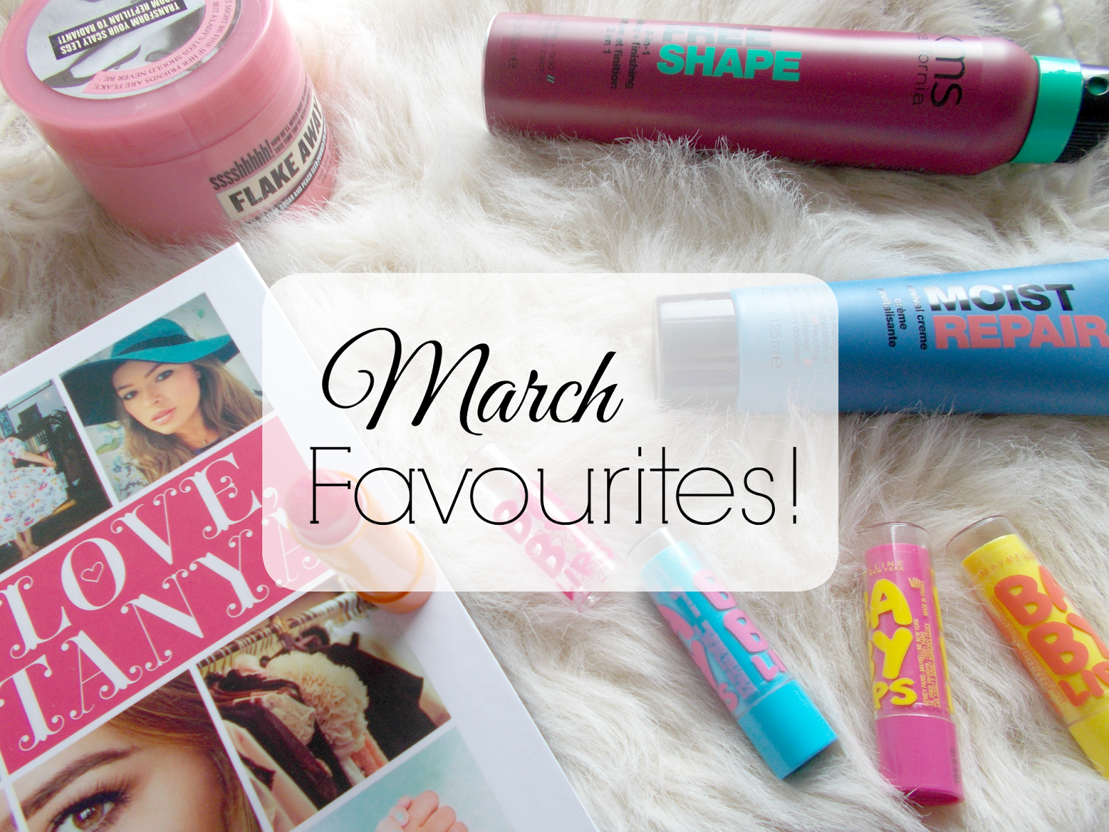 march favourites beauty fashion lifestyle hair makeup love tanya baby lips
