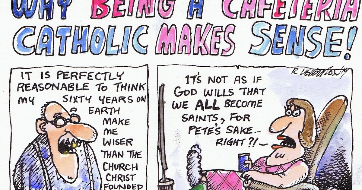 Drawn to Life Ministries, the Blog Why Being a Cafeteria Catholic Makes Sense!