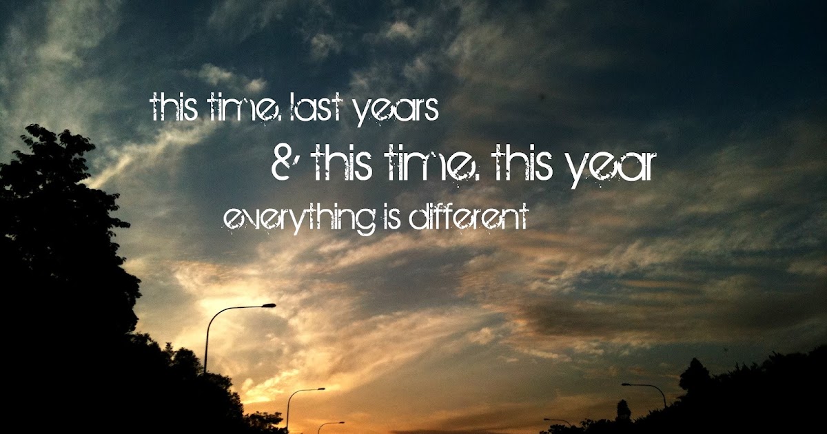 quachee's blog: This Time, Last Years.. And This Time, This Year