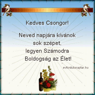 Április 16 - Csongor névnap - Neved napjára kívánok sok szépet, legyen Számodra Boldogság az Élet Csongor névnap