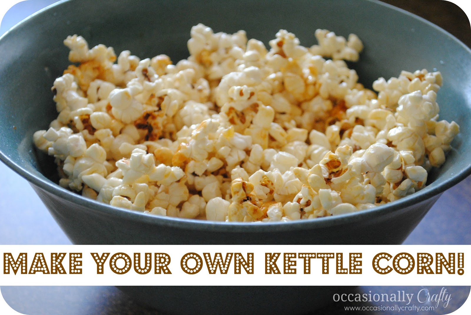 Making My Own Kettle Corn Occasionally Crafty Making My Own Kettle