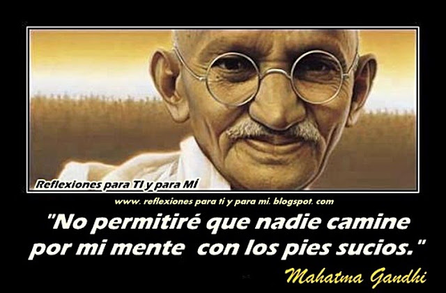 Reflexiones para TI y para M MAHATMA GANDHI quot No permitir que Reflexiones para TI y para M MAHATMA GANDHI quot No permitir que