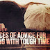 5 pieces of advice for coping with tough times
