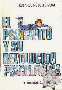 "El Principito y su revolución psicológica" - E. Rodolfo Sosa "El Principito y su revolución psicológica" - E. Rodolfo Sosa