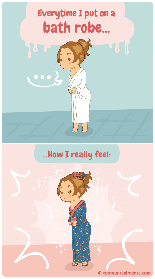 How I really feel when I put on a bath robe, like I'm wearing a kimono