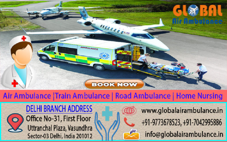 Global Air Ambulance Services in Delhi Patna Guwahati, Kolkata, Ranchi