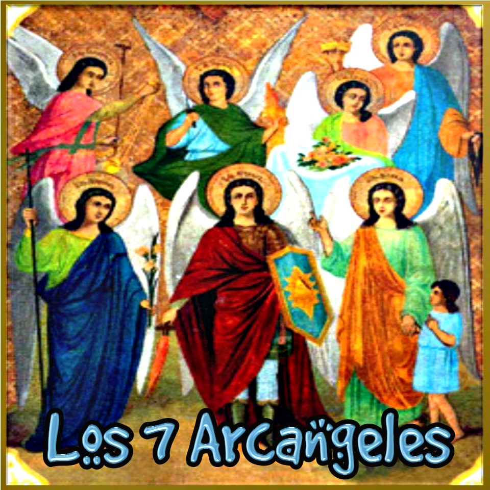 Amistad reflexiones y Algo más: ORACION A LOS 7 ARCANGELES PARA TENER