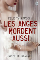 Sophie Jomain - Felicity Atcock T1 : Les anges mordent aussi Sophie Jomain - Felicity Atcock T1 : Les anges mordent aussi