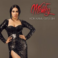 Cut Memey - Kok Kamu Gitu Sih Cut Memey - Kok Kamu Gitu Sih