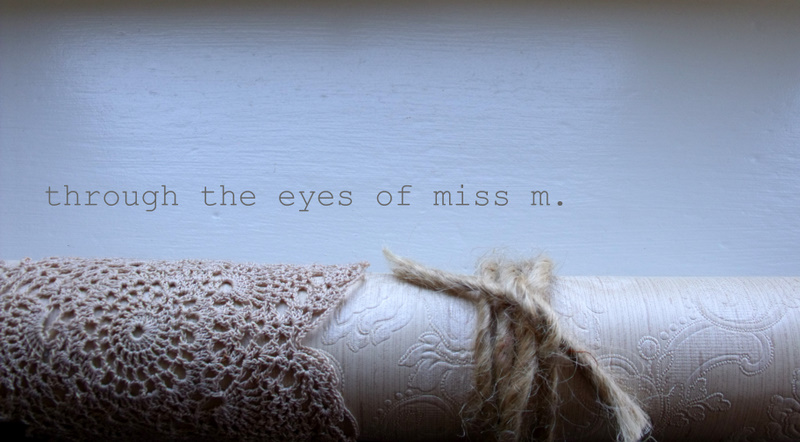 through the eyes of miss m.