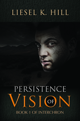 Persistence of Vision by Liesel K. Hill