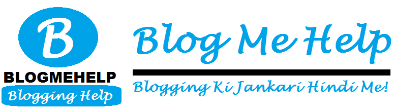 BlogMeHelp - Blogging Ki Jankari Hindi Me