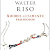 Amores Altamente Perigosos de Walter Riso