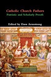 REVISED BOOK (8-28-13): <em>Catholic Church Fathers: Patristic and Scholarly Proofs</em>