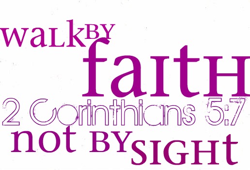 Walk By Faith.. Not By Sight