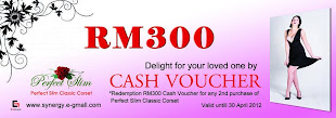 Redemption RM300 Cash voucher for any 2nd purchase of Perfect Slim classic corset