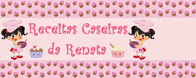 RECEITAS CASEIRAS DA RENATA