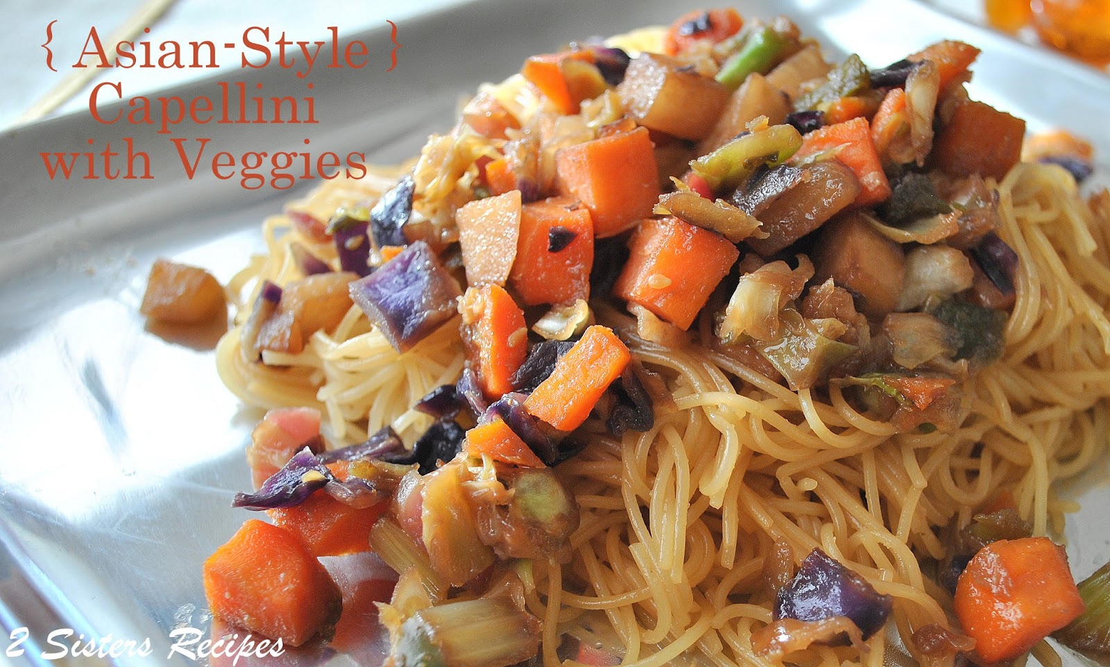 AsianStyle Capellini Pasta with Vegetables 2 Sisters Recipes by Anna