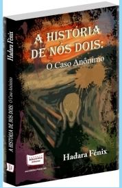 A História de nós dois - O Caso Anônimo