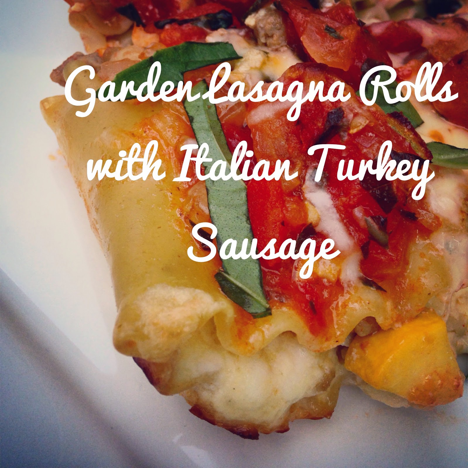 Cooking is Caring Garden Lasagna Rolls with Italian Turkey Sausage