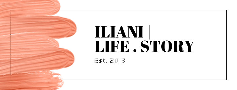 ILIANI |  LIFE . STORY