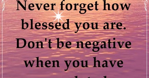 Never forget how blessed you are