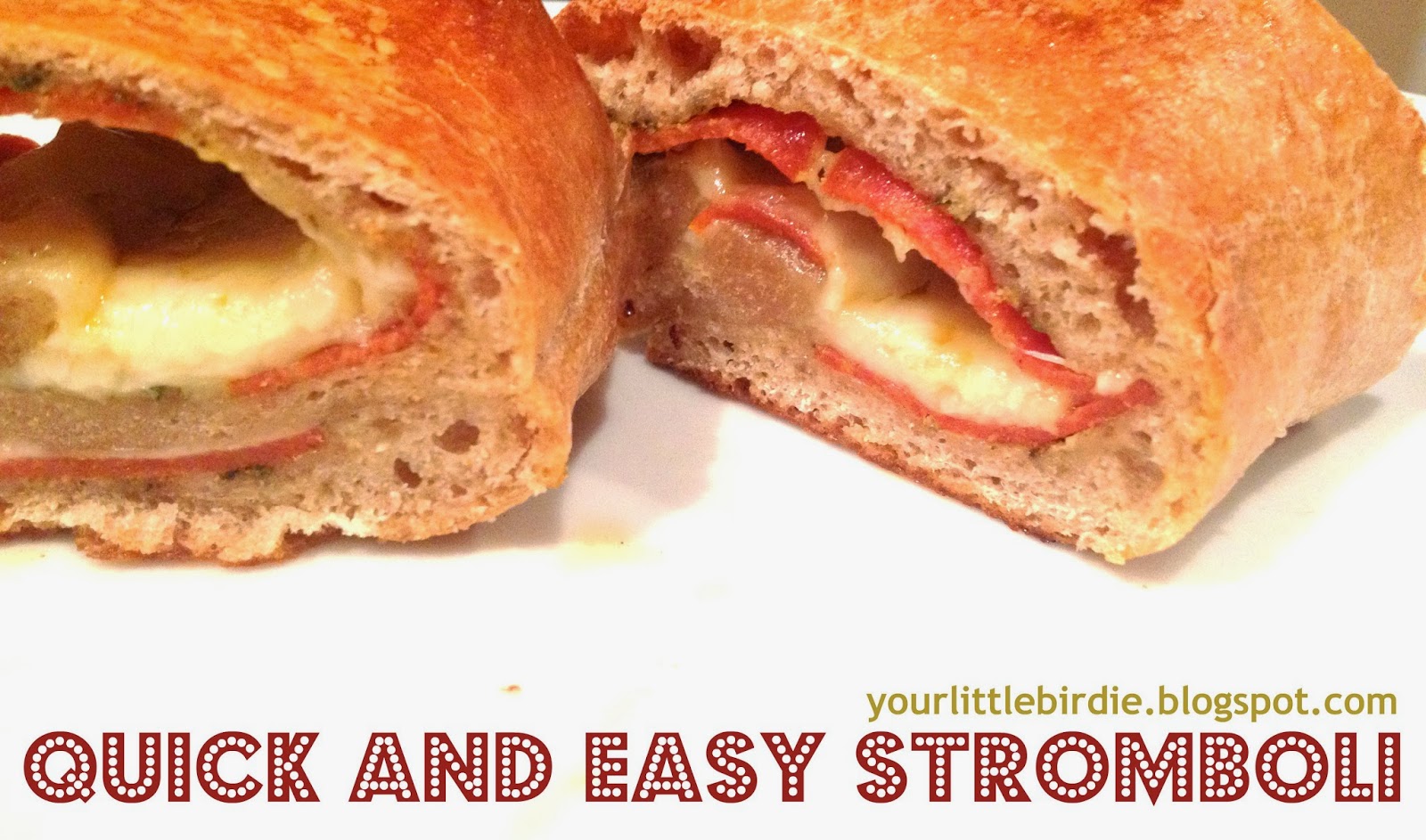 Your Little Birdie Quick and Easy Stromboli
