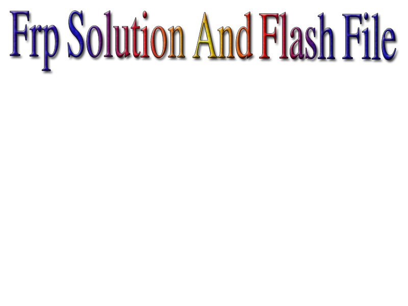 Frp solution And Flash File 