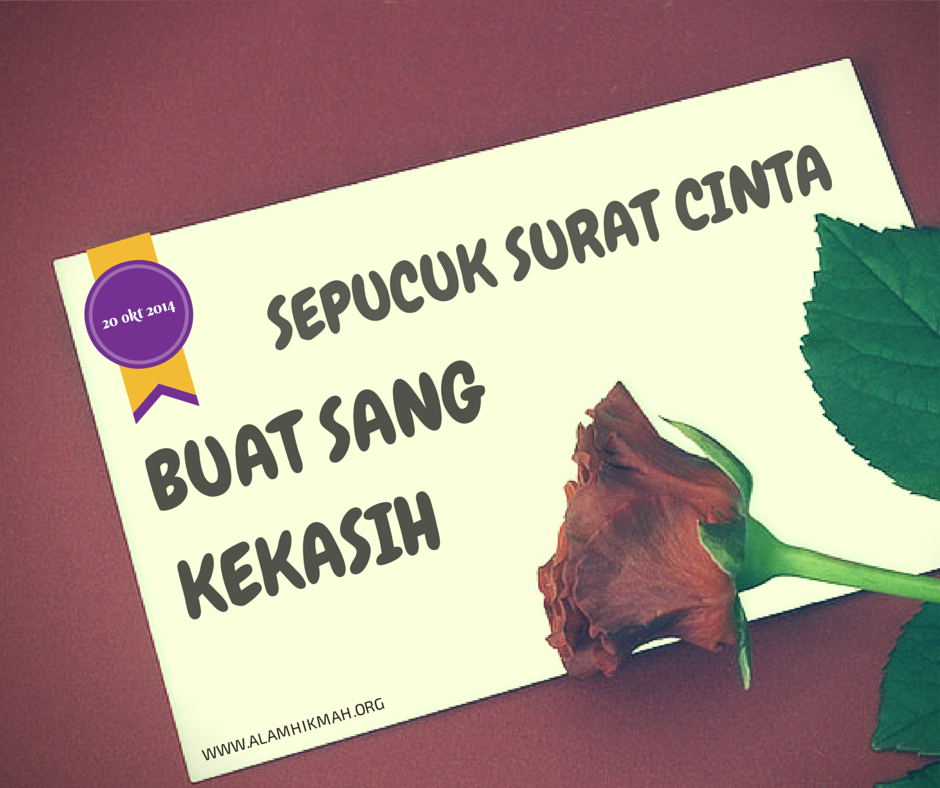 Sepucuk Surat Cinta Buat Sang Kekasih Alam Hikmah