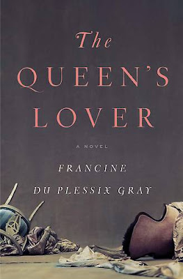 The Queen's Lover: A Novel by Francine du Plessix Gray The Queen's Lover Historical Romance Novel Review